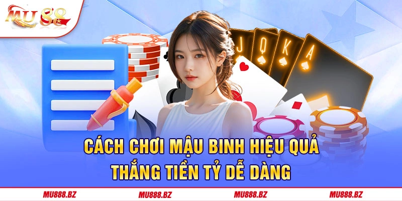 Kinh nghiệm chơi Mậu Binh từ các cao thủ nên áp dụng