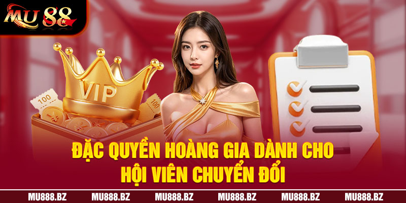 Đặc quyền Hoàng Gia dành cho hội viên chuyển đổi